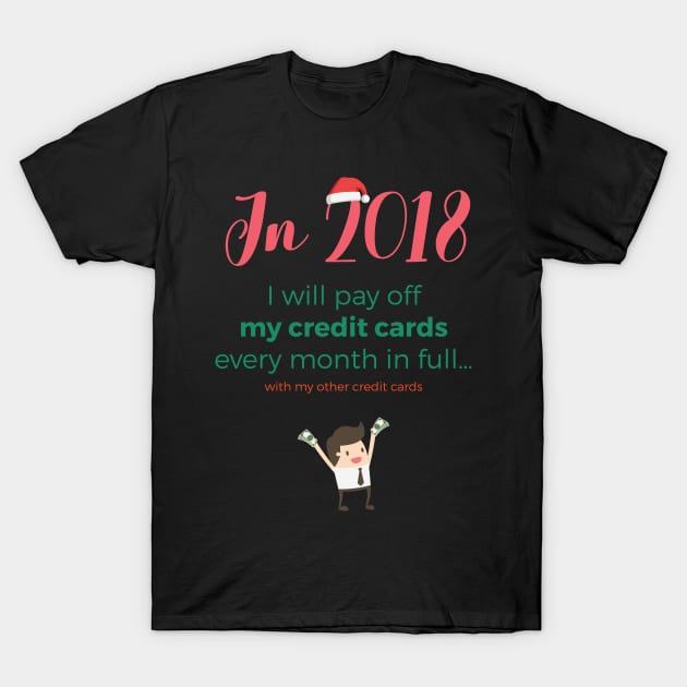 New Year 2018 resolution: credit cards T-Shirt by razorlazer